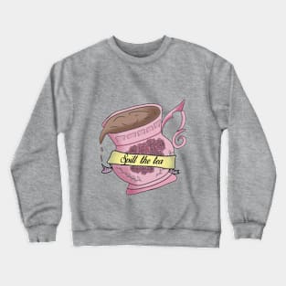 Spill the Tea Design Crewneck Sweatshirt